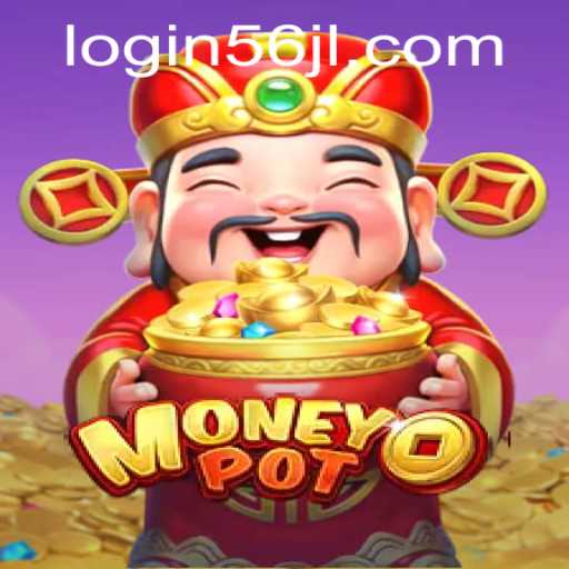 Exploring MoneyPot: A Comprehensive Guide Including 56jl Login